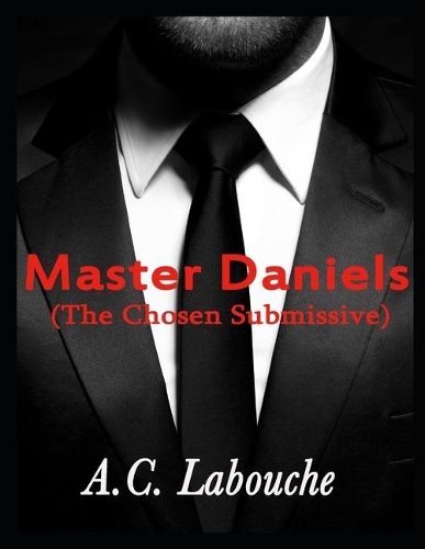 Master Daniels: Books 1-5(6 The Chosen Submissive)