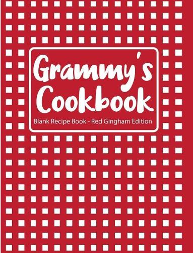 Grammy's Cookbook Blank Recipe Book Red Gingham Edition