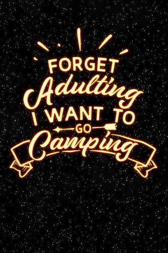 Forget Adulting I Want to Go Camping