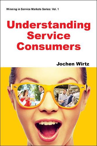 Understanding Service Consumers: (Winning in Service Markets)