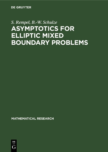 Asymptotics for Elliptic Mixed Boundary Problems: (50 Mathematical Research)