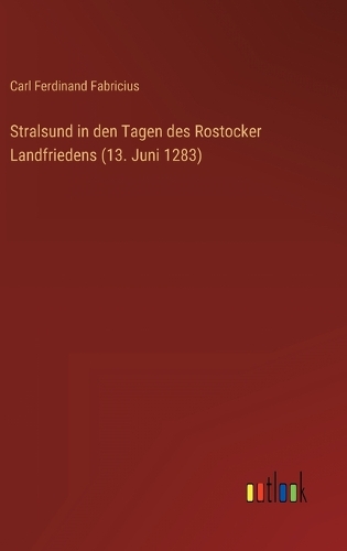 Stralsund in den Tagen des Rostocker Landfriedens (13. Juni 1283)