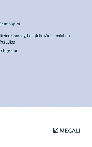 Divine Comedy, Longfellow's Translation, Paradise: in large print