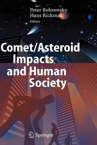 Comet/Asteroid Impacts and Human Society: An Interdisciplinary Approach(English)