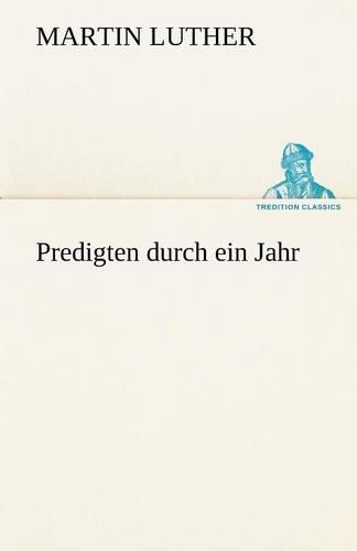 Predigten Durch Ein Jahr: (German)