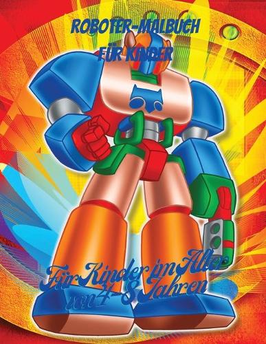 Roboter-Malbuch für Kinder: Roboter Designs Buch, 50 Liebenswert Roboter Designs für Jungen und Mädchen, Aktivitätsbuch mit Roboter