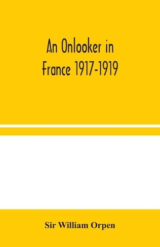 An Onlooker in France 1917-1919