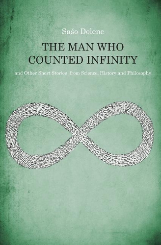 The Man Who Counted Infinity: and Other Short Stories from Science, History and Philosophy(Short Stories from Science, History and Philosophy)