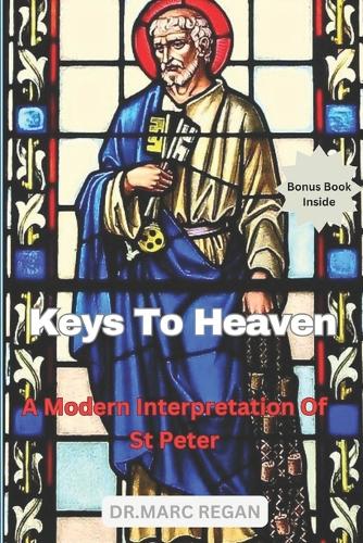 Keys To Heaven: A Modern Interpretation Of St. Peter