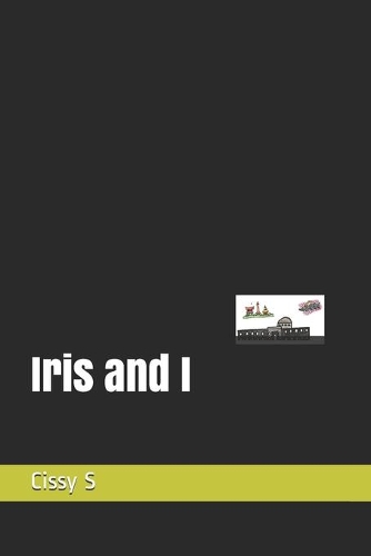 Iris and I