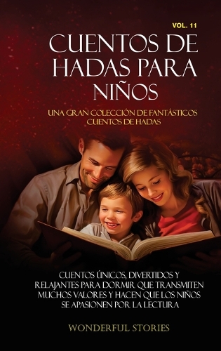 Cuentos de hadas para niños Una gran colección de fantásticos cuentos de hadas. (Vol. 11): Cuentos únicos, divertidos y relajantes para dormir que transmiten muchos valores y hacen que los niños se apasionen por la lectura.