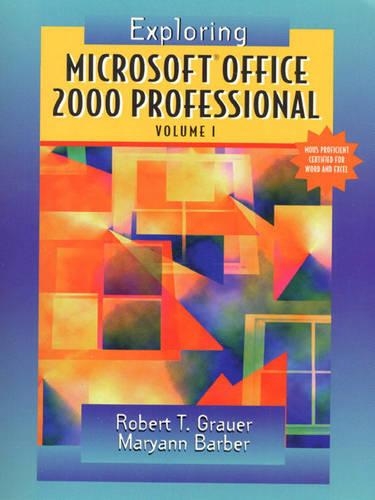 Exploring Microsoft Office Professional 2000, Volume I