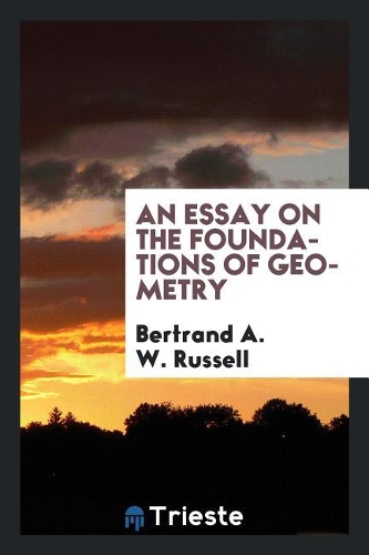 An Essay on the Foundations of Geometry