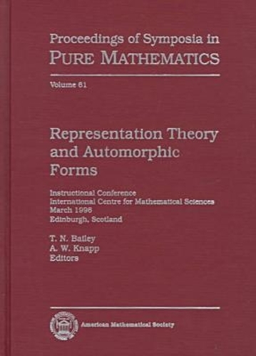 Representation Theory and Automorphic Forms: (Proceedings of Symposia in Pure Mathematics)