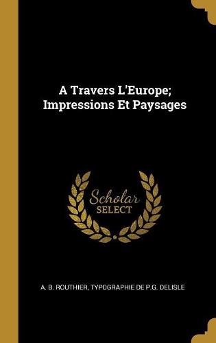 A Travers L'Europe; Impressions Et Paysages