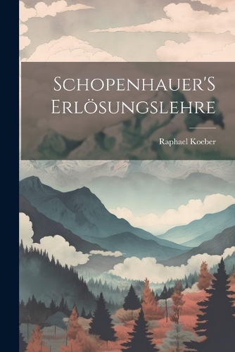 Schopenhauer'S Erlösungslehre