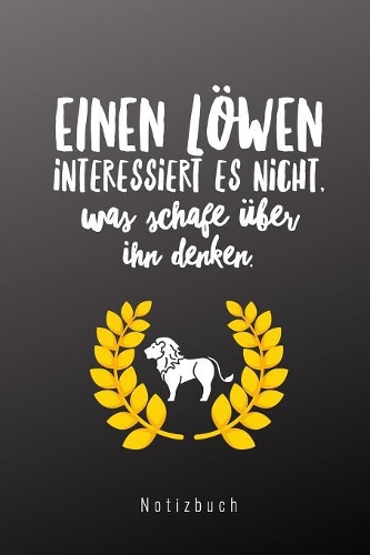 Einen Löwen Interessiert Es Nicht, Was Schafe Über Ihn Denken. Notizbuch