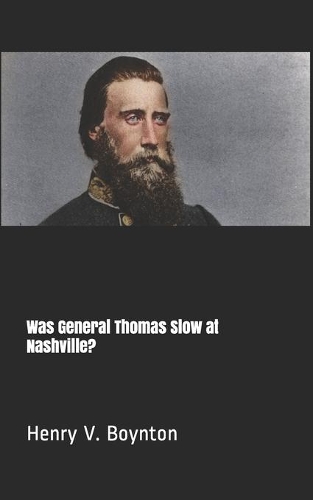Was General Thomas Slow at Nashville?