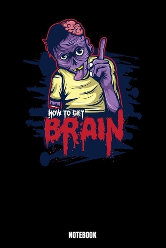 How To Get Brain Notebook: Notizbuch mit den Abmessungen 6 x 9 - 110 leere Seiten mit punktierten Innendesign ideal als Tagebuch oder für deine Notizen. Das Format 6 x 9 ist ä