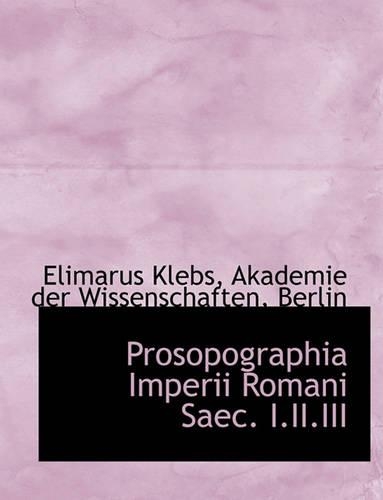 Prosopographia Imperii Romani Saec. I.II.III: (Latin)