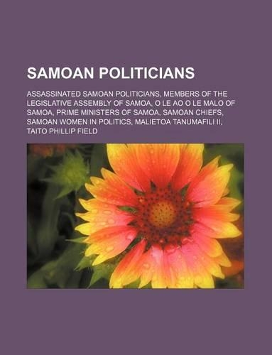 Samoan Politicians: Assassinated Samoan Politicians, Members of the Legislative Assembly of Samoa, O Le Ao O Le Malo of Samoa(English)