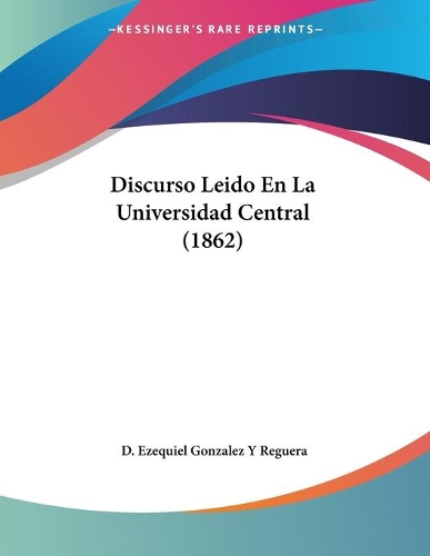 Discurso Leido En La Universidad Central (1862)