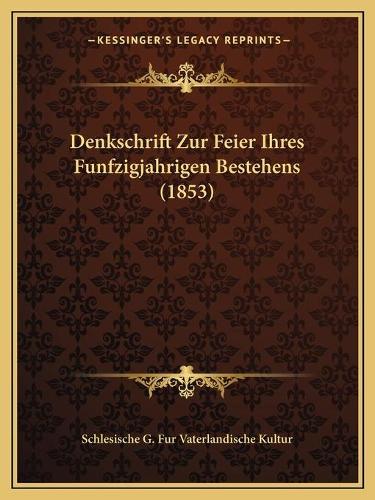 Denkschrift Zur Feier Ihres Funfzigjahrigen Bestehens (1853): (German)