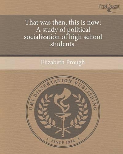That Was Then, This Is Now: A Study of Political Socialization of High School Students.(English)