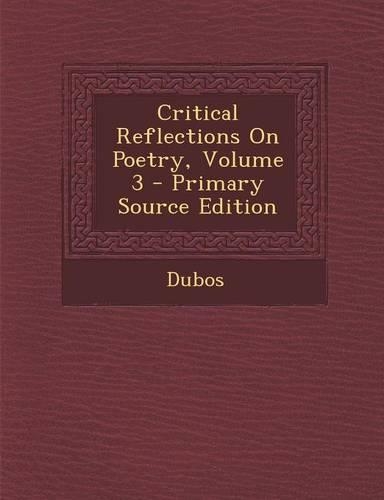 Critical Reflections on Poetry, Volume 3 - Primary Source Edition: (English)