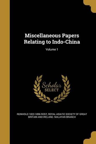 Miscellaneous Papers Relating to Indo-China; Volume 1