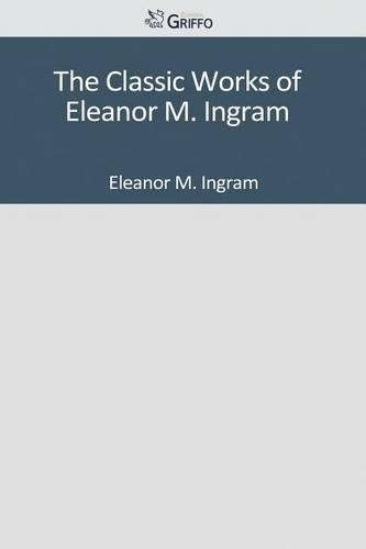 The Classic Works of Eleanor M. Ingram