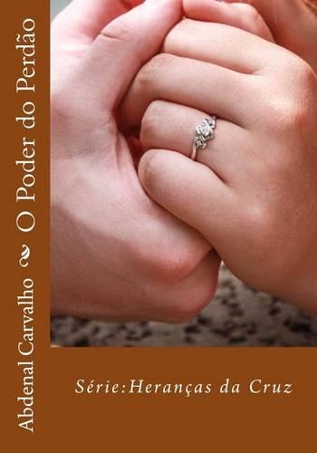 O Poder Do Perdao: Serie: Herancas Da Cruz(Portuguese)
