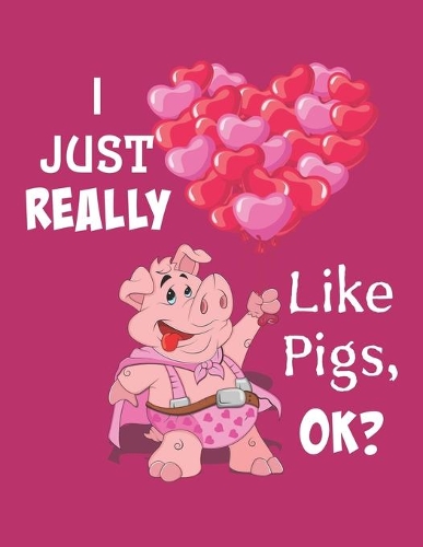 I Just Really Like Pigs, Ok?