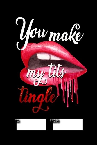 You make my tits tingle: No need to buy a card! This bookcard is an awesome alternative over priced cards, and it will actual be used by the receiver - This funny sexy gift 