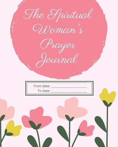 The Spiritual Woman's Prayer Journal