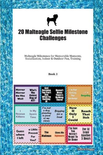 20 Malteagle Selfie Milestone Challenges: Malteagle Milestones for Memorable Moments, Socialization, Indoor & Outdoor Fun, Training Book 3