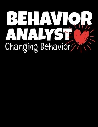 Behavior Analyst Changing Behavior: Daily Planner 2020 - Gift For Behavior Analyst