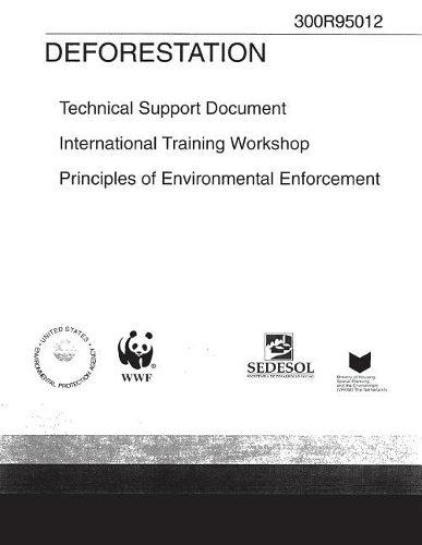 Technical Support Document International Training Workshop Principles of Environmental Enforcement Deforestation