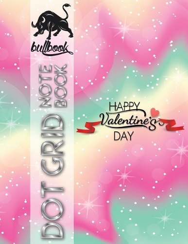 Dot Grid Notebook: Happy Valentine's Day Creativity Ideas Bullet Journal Note