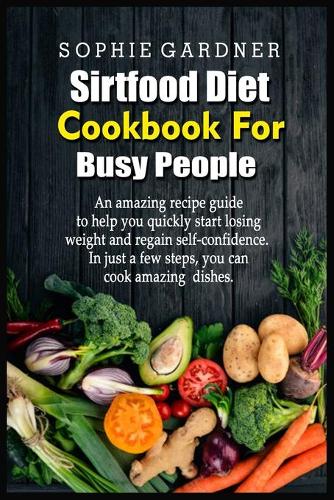 Sirtfood Diet Cookbook For Busy People