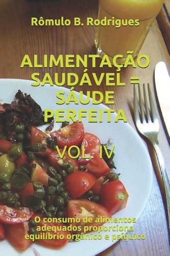 Alimentação Saudável = Saúde Perfeita Vol. IV