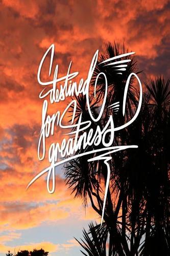 Destined for greatness