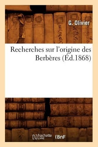 Recherches Sur l'Origine Des Berbères (Éd.1868): (Sciences Sociales)