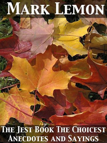 The Jest Book the Choicest Anecdotes and Sayings