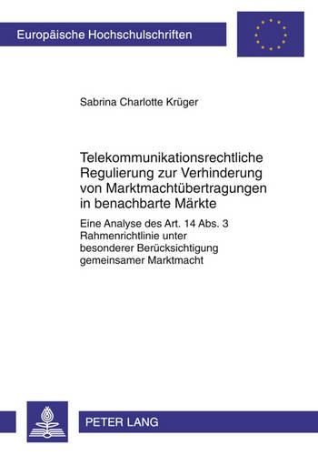Telekommunikationsrechtliche Regulierung Zur Verhinderung Von Marktmachtuebertragungen in Benachbarte Maerkte