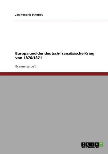 Europa und der deutsch-französische Krieg von 1870/1871: (German)