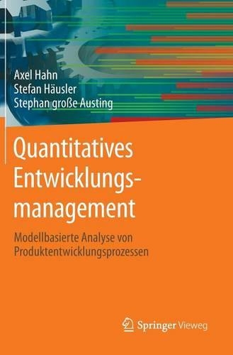 Quantitatives Entwicklungsmanagement: Modellbasierte Analyse von Produktentwicklungsprozessen(German)