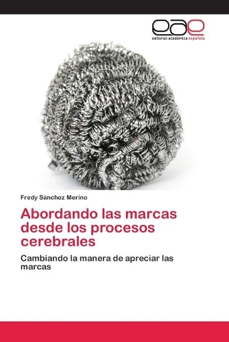 Abordando las marcas desde los procesos cerebrales: (Spanish)