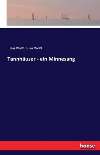 Tannhäuser - ein Minnesang: (German)