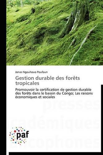 Gestion Durable Des Forèts Tropicales: (Omn.Pres.Franc.)